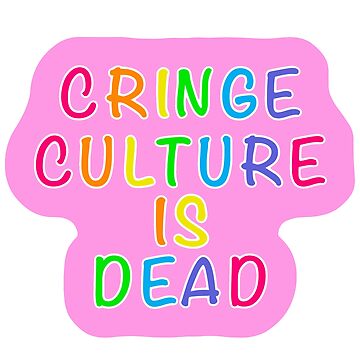 Cringe culture is dead — NOOBZ ART!!!