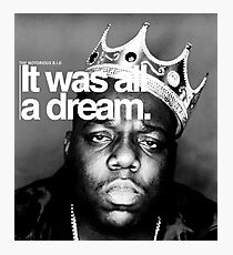 Biggie - It Was All a Dream Photographic Print