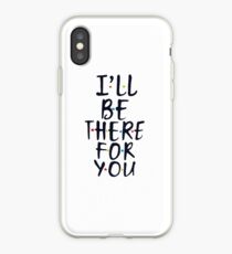 Ich werde für dich da sein iPhone-Hülle & Cover