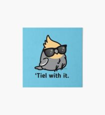'Tiel with it - Grey Cockatiel Art Board