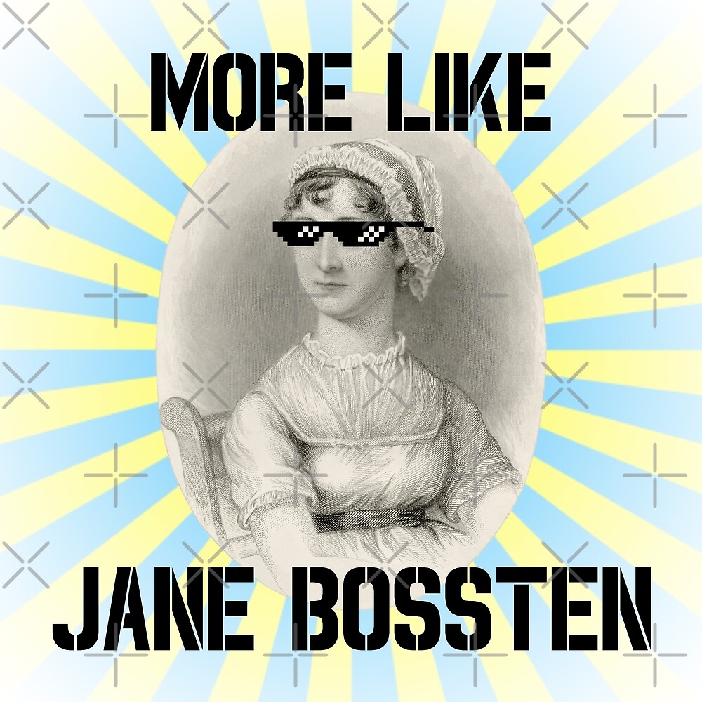 More Like Jane Bossten (Part Deux) by xanaduriffic