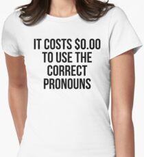 it costs $0.00 to use the correct pronouns Women's Fitted T-Shirt