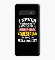 I Never Dreamed I Would Be A Super Cool Equestrian But Here I Am Killing It! Case/Skin for Samsung Galaxy