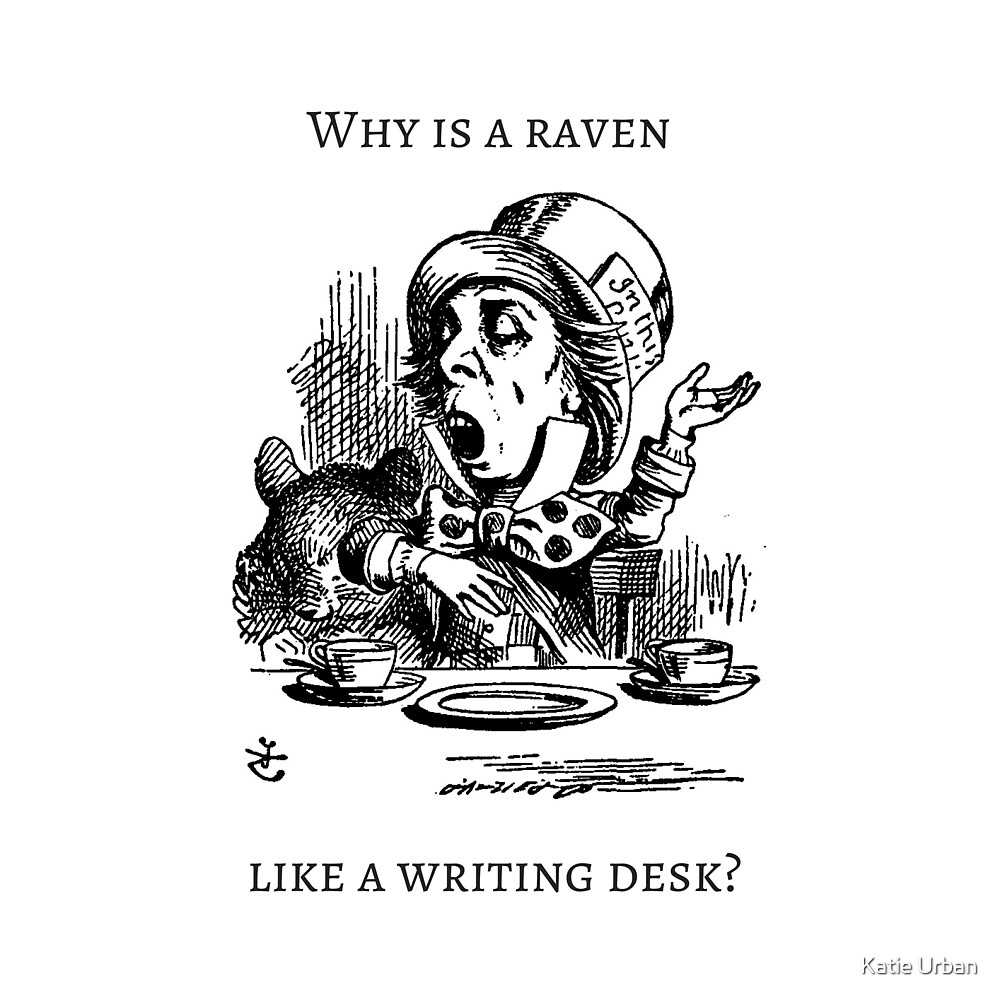 Why Is A Raven Like A Writing Desk By Katie Urban Redbubble