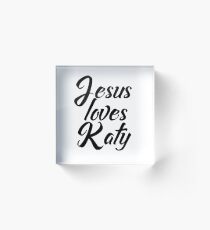 Jesus loves Katy Acrylic Block