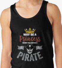 Why Be A Princess When You Can Be A Pirate Girls Men's Tank Top