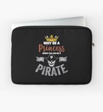 Why Be A Princess When You Can Be A Pirate Girls Laptop Sleeve