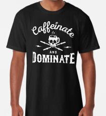 Caffeinate und dominieren Longshirt