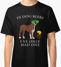 Boxer I've Only Had One In Dog Beers Year of the Dog Irish St Patrick Day Classic T-Shirt