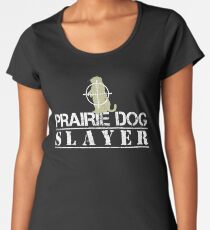 Prairie Dog Slayer Women's Premium T-Shirt