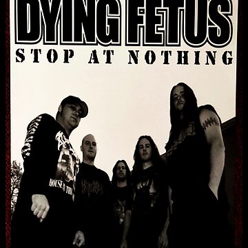 Dying Fetus stop at nothing | Poster