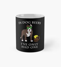 Pitbull Ive Only Had One In Dog Beers Year of the Dog Irish St Patrick Day Mug