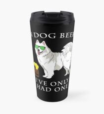 Samoyed Ive Only Had One In Dog Beers Year of the Dog Irish St Patrick Day Travel Mug