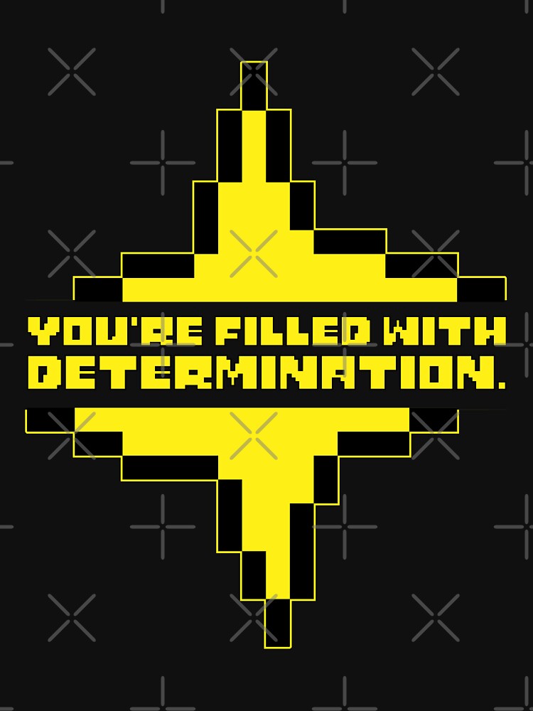 "you are filled with determination, undertale" T-shirt by PineLemon