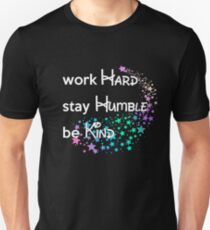 Work Hard. Stay Humble. Be Kind. T-Shirt for Men, Women Kids Unisex T-Shirt