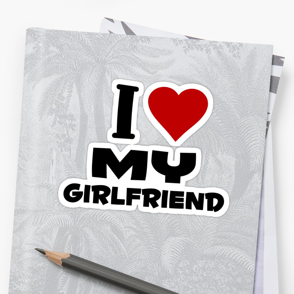 I Love My Girlfriend Sticker By Huggymauve Redbubble