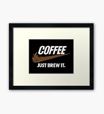 Just Brew It Framed Print