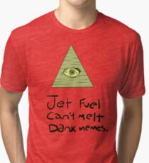 Jet Fuel Can't Melt Dank Memes Tri-blend T-Shirt