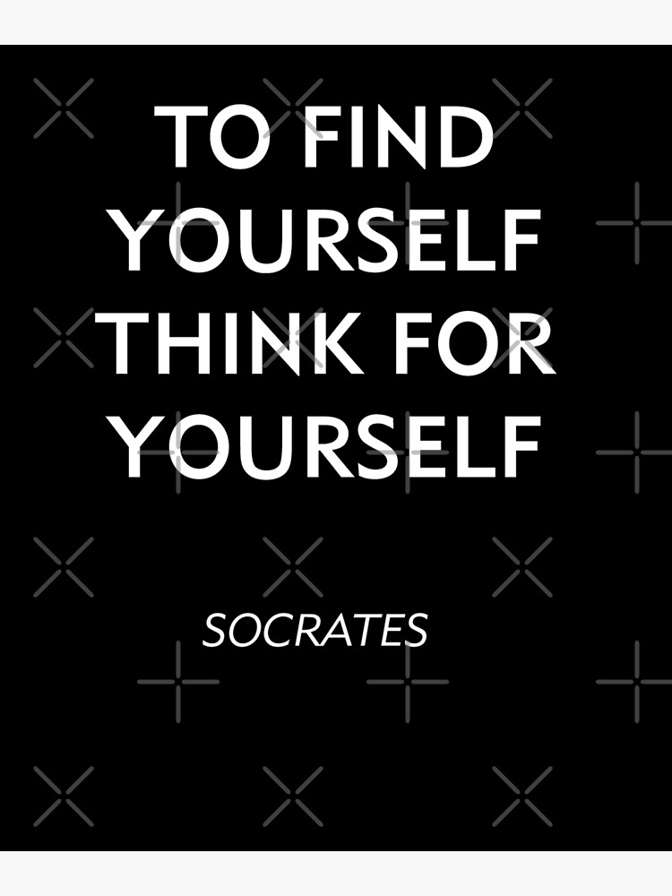 Sokrates Philosophie Zitat Um Sich Zu Finden Denke An Dich Selbst Poster