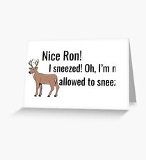 nice ron! oh what I'm not allowed to sneeze! vine Greeting Card