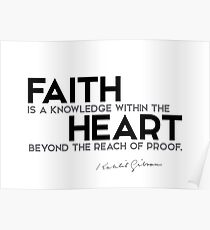 faith is a knowledge within the heart - khalil gibran Poster