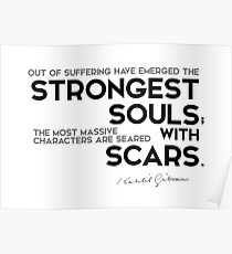 strongest souls have scars - khalil gibran Poster