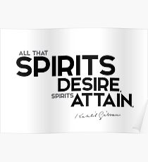 spirits desire, attain - khalil gibran Poster