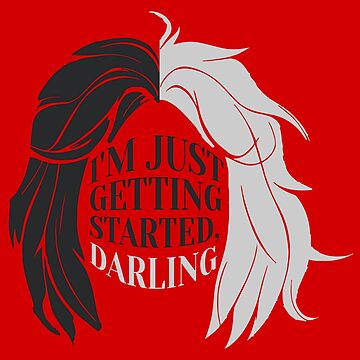 I'm Just Getting Started Darling/Cruella Quote Poster for Sale by haRexia