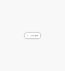 Lass uns überall hingehen Sticker