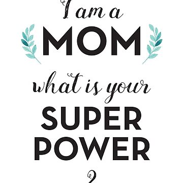 Mom Super Power Mothers Day Quote Floral Hero Boho Woman Feminist