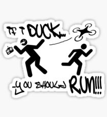 If I duck, You should Run!! Sticker