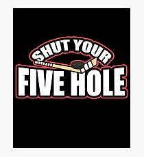 Shut Your Five Hole Funny Ice Hockey Gift Ideas Photographic Print