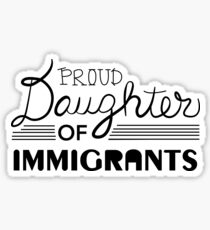 Proud Daughter of Immigrants Sticker