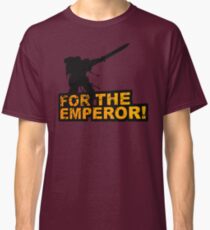 FOR THE EMPEROR! Classic T-Shirt