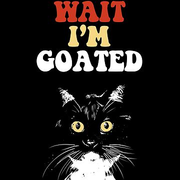 Wait im goated funny meme Essential T-Shirt for Sale by Green