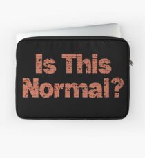 Is This Normal? Laptop Sleeve