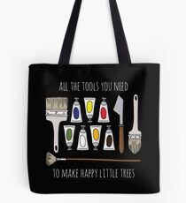 All The Tools You Need To Make Happy Little Trees - White Text Tote Bag