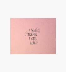 I Was Normal 3 Cats Ago Art Board