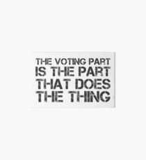 the voting part is the part that does the thing Art Board Print