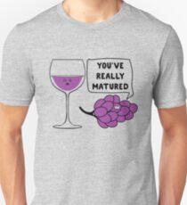 You've Really Matured Unisex T-Shirt