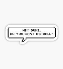 hey duke do you want the ball? Sticker