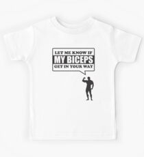 Let me know if my biceps get in your way Kids Tee