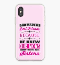 Gott hat uns zu besten Freunden gemacht, weil er wusste, dass unsere Mütter uns nicht als Schwestern behandeln konnten iPhone-Hülle & Cover