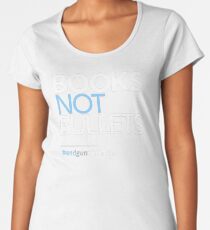 Books Not Bullets, March for Our Lives Women's Premium T-Shirt