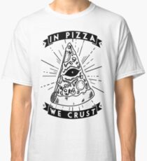 X In Pizza, We Crust X Classic T-Shirt