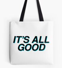 its all good Tote Bag