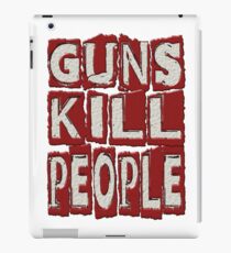 GUNS KILL PEOPLE iPad Case/Skin