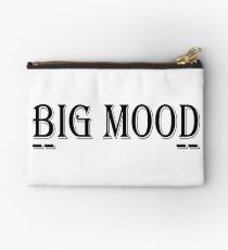 Big Mood! Zipper Pouch