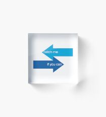 catch me if you can Acrylic Block