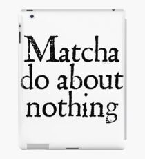 Matcha do about nothing iPad Case/Skin
